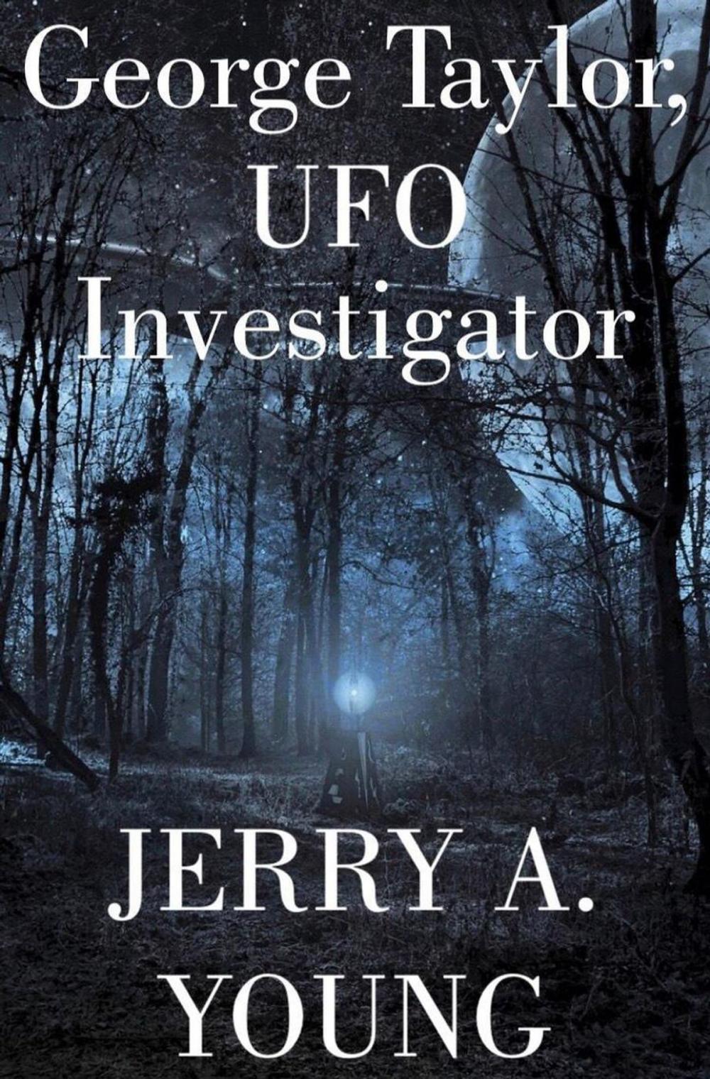 Big bigCover of George Taylor, UFO Investigator