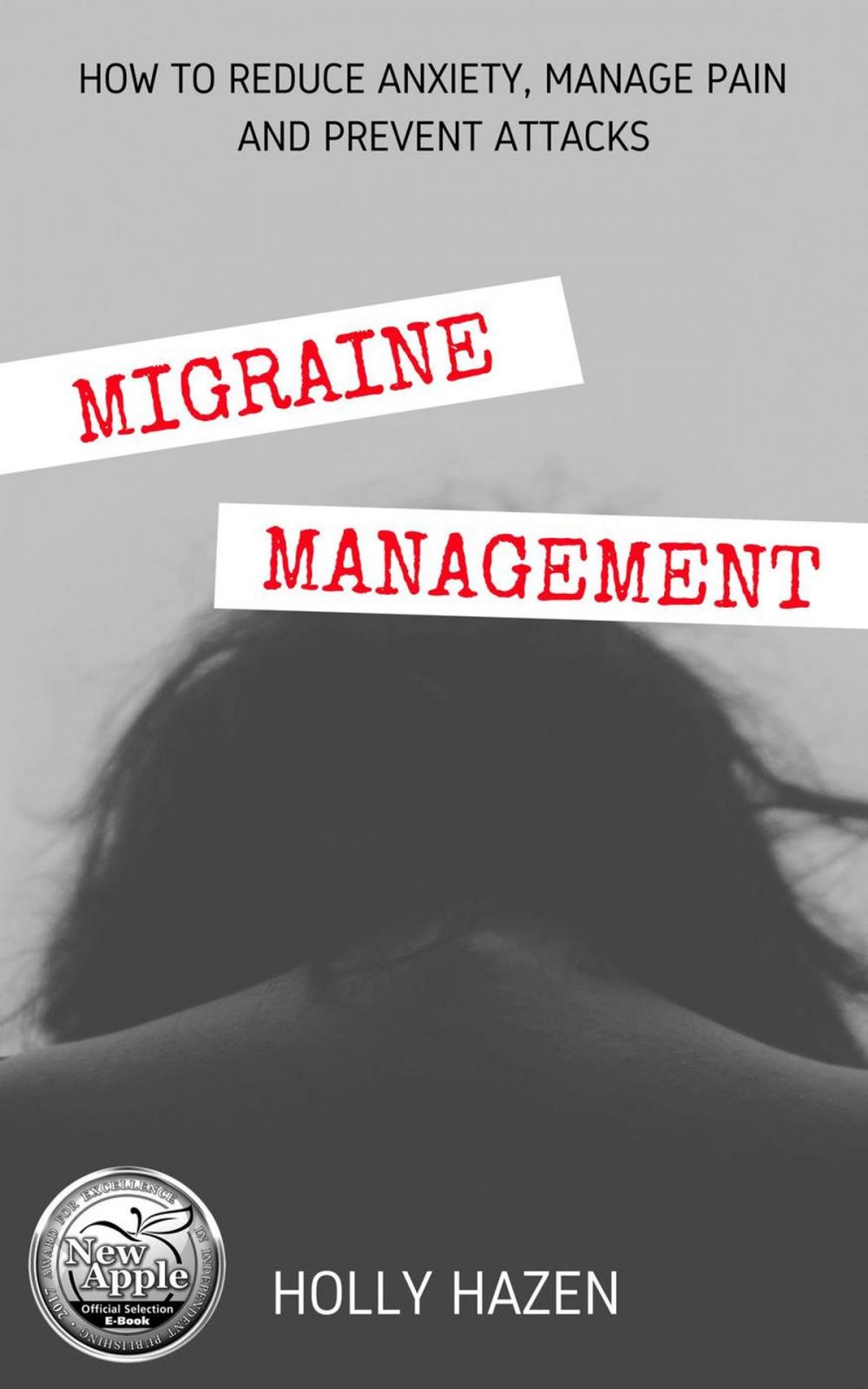 Big bigCover of Migraine Management: How to Reduce Anxiety, Manage Pain and Prevent Attacks