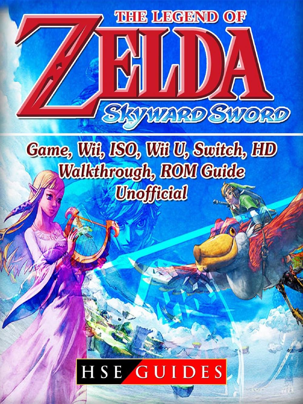 Big bigCover of The Legend of Zelda Skyward Sword Game, Wii, ISO, Wii U, Switch, HD, Walkthrough, ROM, Guide Unofficial