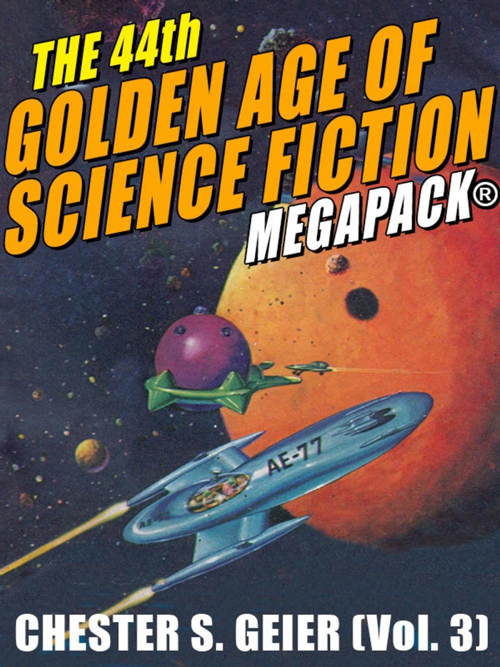 Big bigCover of The 44th Golden Age of Science Fiction MEGAPACK®: Chester S. Geier (Vol. 3)