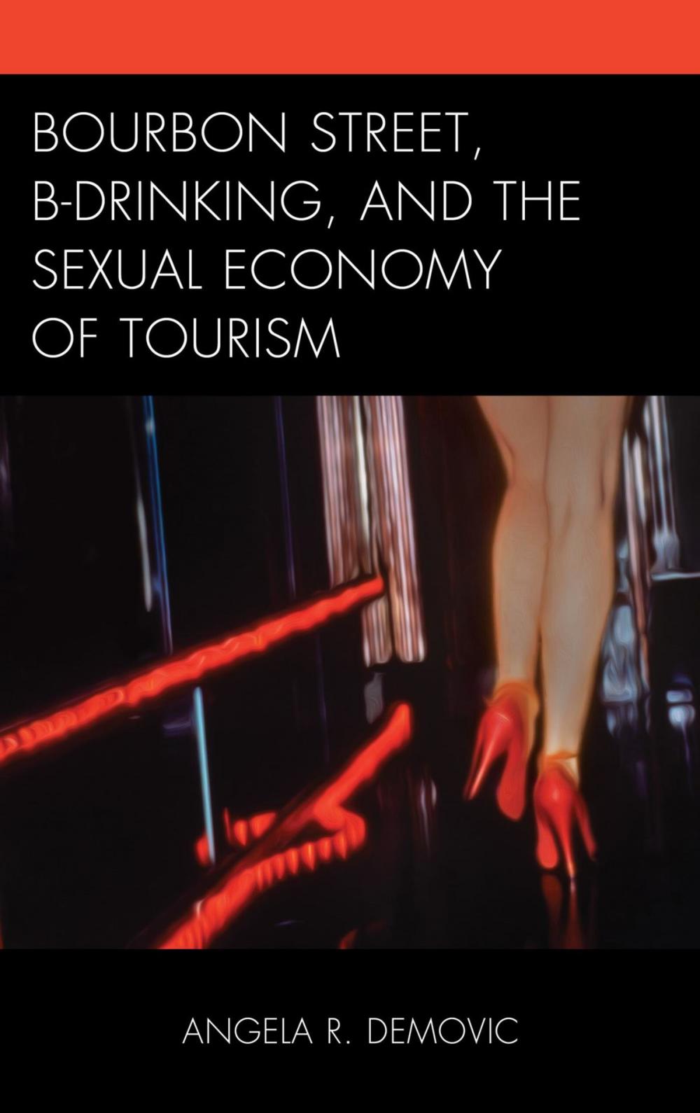 Big bigCover of Bourbon Street, B-Drinking, and the Sexual Economy of Tourism