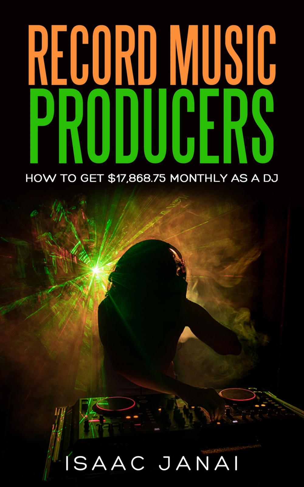 Big bigCover of How to Get $17,868.75 Monthly as a DJ