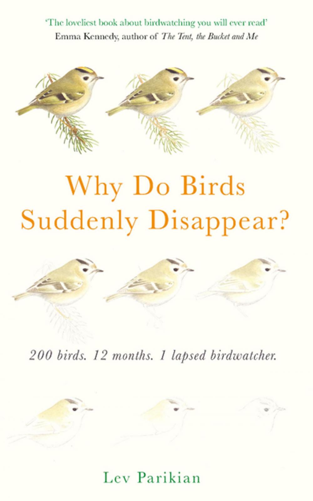 Big bigCover of Why Do Birds Suddenly Disappear? 200 birds, 12 months, 1 lapsed birdwatcher