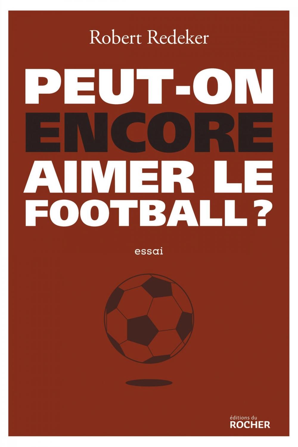 Big bigCover of Peut-on encore aimer le football ?