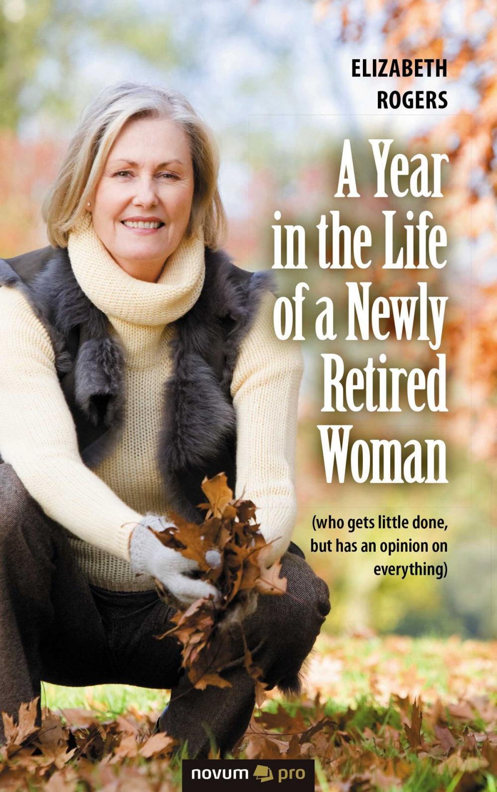 Big bigCover of A Year in the Life of a Newly Retired Woman