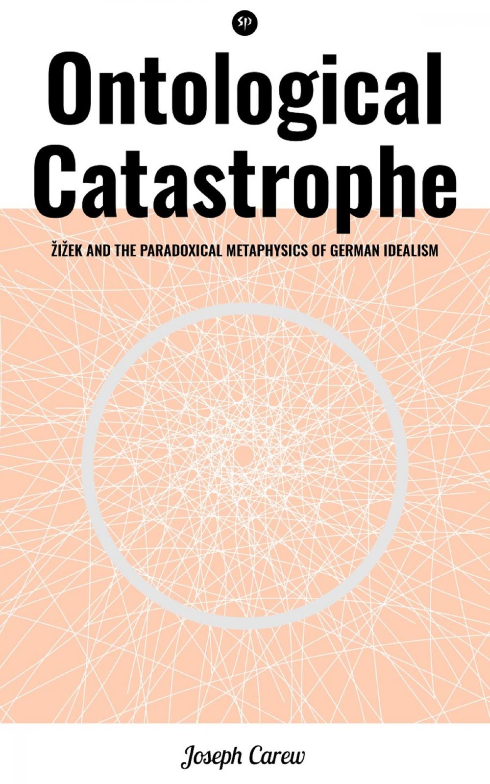 Big bigCover of Ontological Catastrophe: Žižek and the Paradoxical Metaphysics of German Idealism
