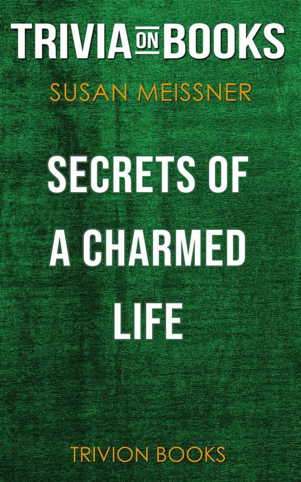 Big bigCover of Secrets of a Charmed Life by Susan Meissner (Trivia-On-Books)