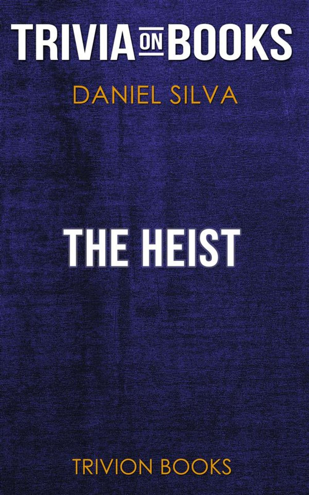 Big bigCover of The Heist by Daniel Silva (Trivia-On-Books)