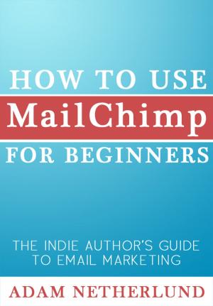 Cover of the book How to Use MailChimp for Beginners by Greg Baker