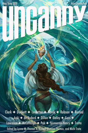 Cover of the book Uncanny Magazine Issue 22 by Lynne M. Thomas, Michael Damian Thomas, Sam J. Miller & Lara Elena Donnolly, Karin Tidbeck, Sarah Monette, Tina Connolly, Troy L. Wiggins, Tansy Rayner Roberts, Zen Cho, Rachel Swirsky