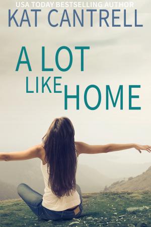 Cover of the book A Lot Like Home by Alannah Carbonneau