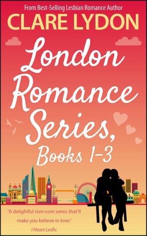 Cover of the book London Romance Series, Books 1-3 by Clare Lydon
