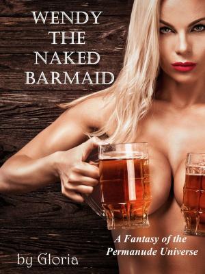 Cover of the book Wendy the Naked Barmaid by V.A. Dold