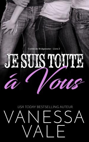 Book cover of Je Suis Toute À Vous
