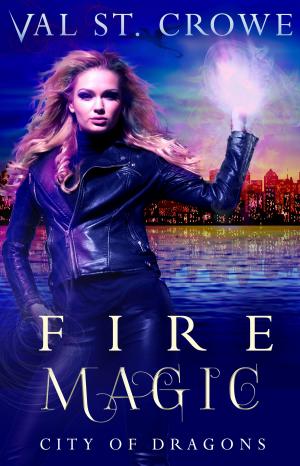 Cover of the book Fire Magic by Val St. Crowe
