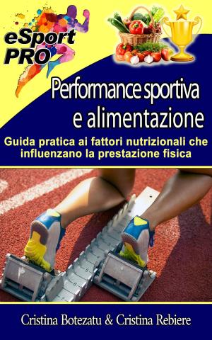 Cover of the book Performance sportiva e alimentazione by Cristina Rebiere