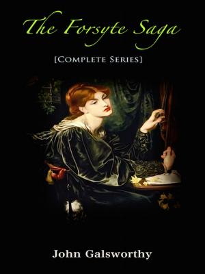 Cover of the book The Forsyte Saga [Complete Series] by Mary Shelley, Jack London, Richard Jefferies, Daniel Defoe, Philip Dossick (Foreword)