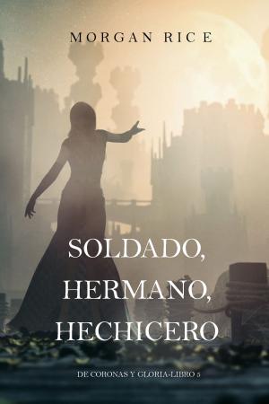 Cover of Soldado, Hermano, Hechicero (De Coronas y Gloria – Libro 5)