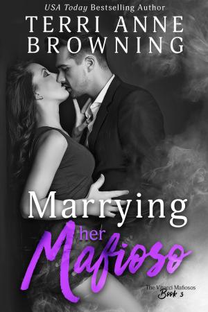 Cover of the book Marrying Her Mafioso by Terri Anne Browning
