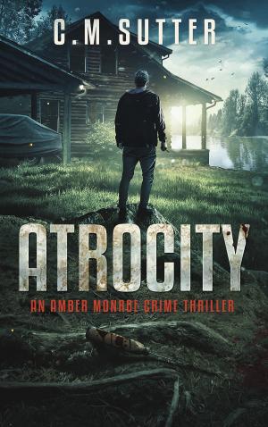 Cover of the book Atrocity by C.M. Sutter