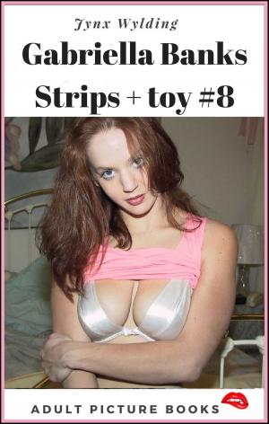 Cover of the book Gabriella Banks Strips toy by Jynx Wylding