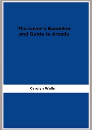 Book cover of The Lover’s Baedeker and Guide to Arcady