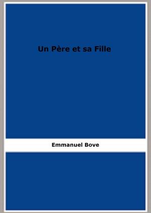 Cover of the book Un Père et sa Fille by Emmanuel Bove