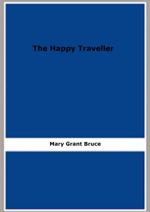 Cover of the book The Happy Traveller by Madeline Dyer