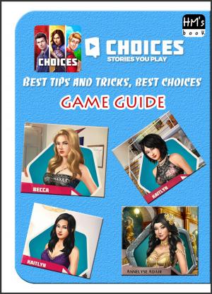 Cover of the book Best tips and tricks for Choices: Stories You Play by Pham Hoang Minh