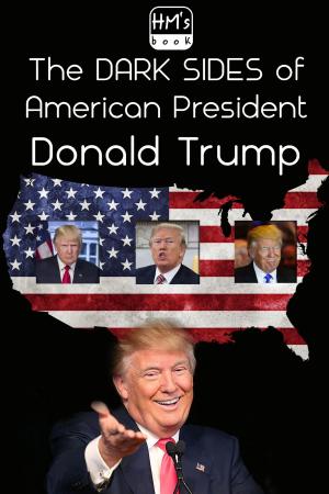 Book cover of The dark sides of American President Donald Trump