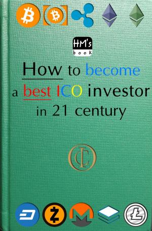 Cover of the book How to become a best ICO investor in 21 century by Daniel Garcia
