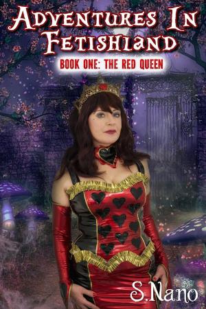 Cover of the book Adventures in Fetishland Book One: The Red Queen by A.R McKinnon