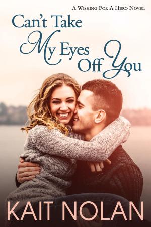 Cover of the book Can't Take My Eyes Off You by Kait Nolan
