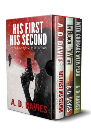 Cover of Alicia Friend Investigations Books 1-3 Box Set: His First His Second, In Black In White, With Courage With Fear