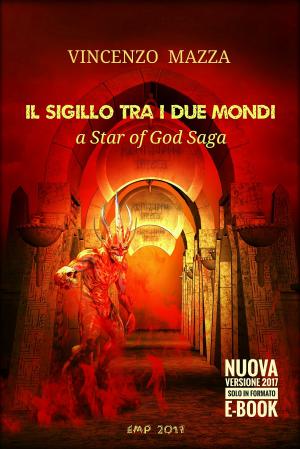 Cover of the book Il Sigillo tra i due mondi by Vanessa K. Eccles