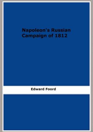Cover of the book Napoleon's Russian Campaign of 1812 by Beaubrun ARDOUIN