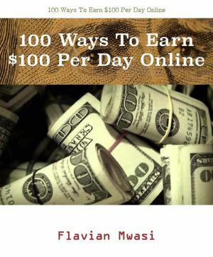 Cover of the book 100 Ways To Earn $100 Per Day Online by BIG DADDY OZONE