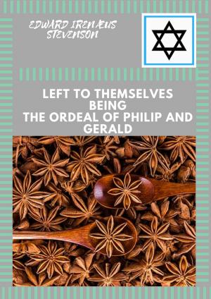 Book cover of LEFT TO THEMSELVES BEING THE ORDEAL OF PHILIP AND GERALD