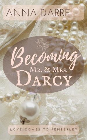 Cover of the book Becoming Mr. & Mrs. Darcy by N.D. Jones