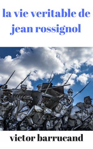 Cover of the book la veritable vie de jean rossignol by judith  gautier