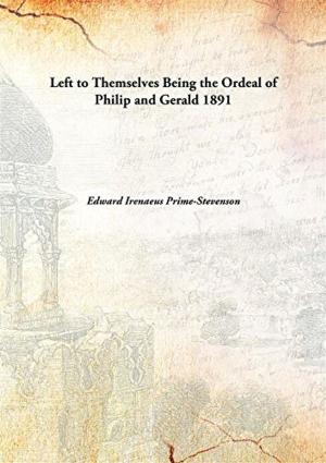 Book cover of LEFT TO THEMSELVES BEING THE ORDEAL OF PHILIP AND GERALD