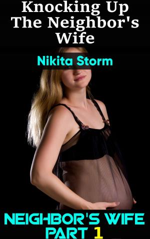 Cover of the book Knocking up the Neighbor's Wife by Nikita Storm