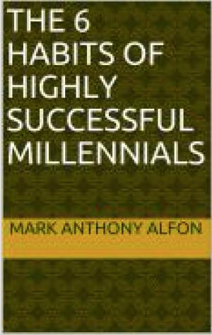 Cover of the book The 6 Habits Of Highly Successful Millennials by Nellie T. Williams, EA