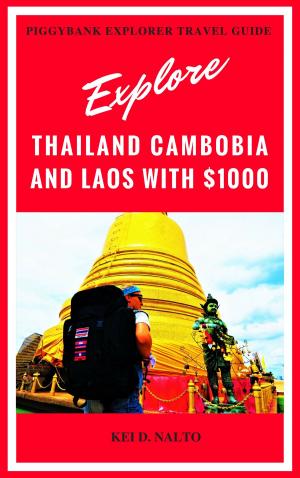Cover of the book Explore Thailand, Cambodia and Laos with $1000 by Chris DeBrie