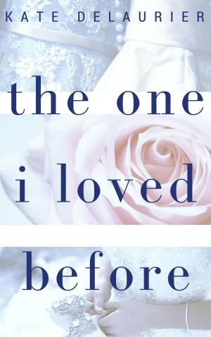 Cover of the book The One I Loved Before by Bianca Eve