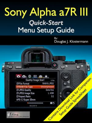 Cover of the book Sony Alpha a7R III Menu Setup Guide by Jennifer Trainer Thompson