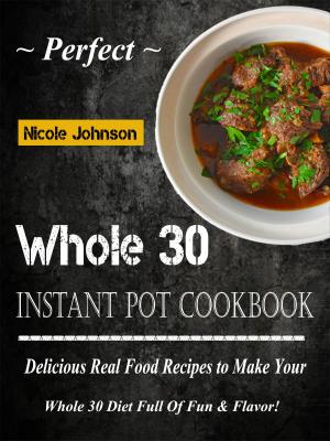 Cover of the book Perfect Whole 30 Instant Pot Cookbook by Gabriela Perez