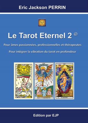 Cover of the book LE TAROT ETERNEL 2 by ERIC JACKSON PERRIN, ALAIN METRAUX