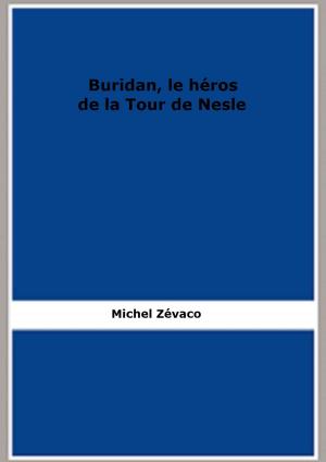 Cover of the book Buridan, le héros de la Tour de Nesle by Charles Kingston
