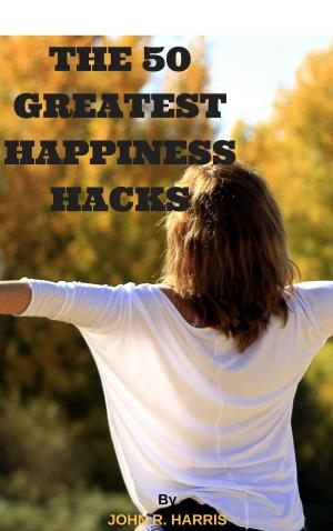 Cover of the book THE 50 GREATEST HAPPINESS HACKS by Sheldon Kobina Ambaah